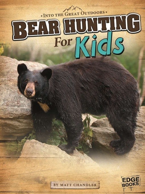 Title details for Bear Hunting for Kids by Matt Chandler - Wait list